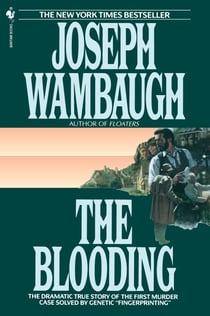 The Blooding - The Dramatic True Story of the First Murder Case Solved by Genetic "Fingerprinting"