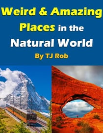 Weird and Amazing Places in the Natural World - Wonders of the World