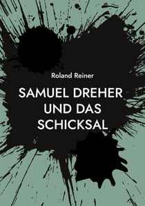 Samuel Dreher - und das Schicksal