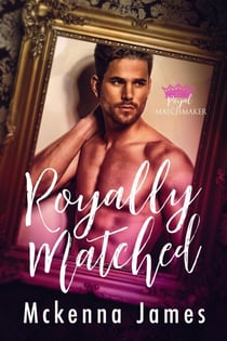Royally Matched: A Royal Forbidden Romance - Royal Matchmaker, #1