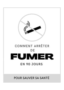 Comment arrêter de fumer en 90 jours !!!