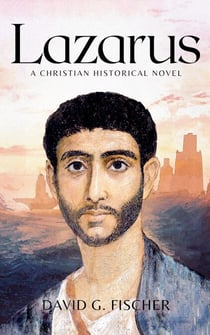 Lazarus: A Christian Historical Novel