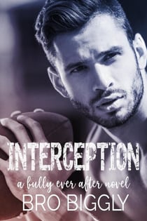 Interception: A Bully Ever After Novel - Bully Ever After, #2