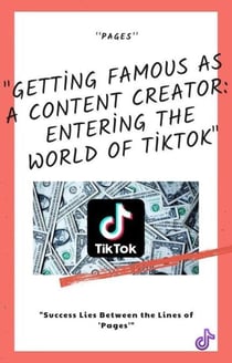 Getting Famous as a Content Creator: Entering the World of TikTok