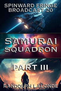 Samurai Squadron III: Spinward Fringe Broadcast 20 - Spinward Fringe, #23