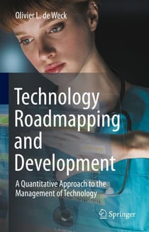 Technology Roadmapping and Development - A Quantitative Approach to the Management of Technology