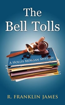 The Bell Tolls - A Hollis Morgan Mystery, #5
