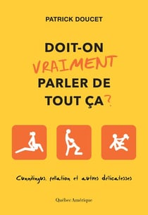 Doit-on vraiment parler de tout ça? - Cunnilingus, fellations et autres délicatesses