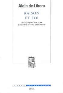 Raison et Foi. Archéologie d'une crise (d'Albert le Grand à Jean-Paul II)