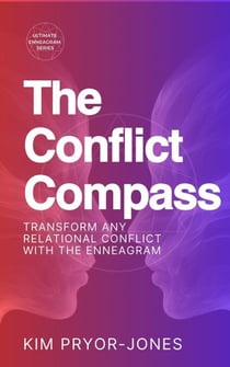The Conflict Compass: Transform Any Relational Conflict With the Enneagram - Ultimate Enneagram, #5