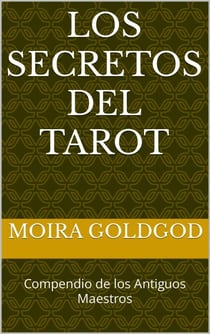 Los Secretos del Tarot - Compendio de los antiguos Maestros, #1
