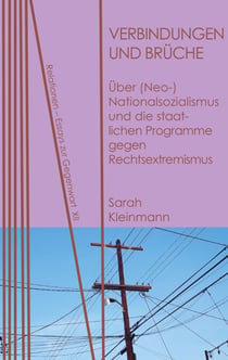 Verbindungen und Brüche - Über (Neo-)Nationalsozialismus und die staatlichen Programme gegen Rechtsextremismus