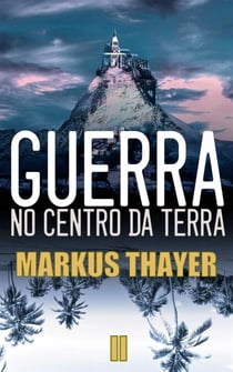 Guerra no Centro da Terra  - A saga da humanidade- Livro 2