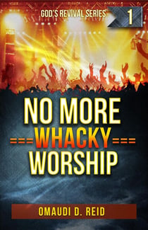 No More Whacky Worship - God's Revival Series, #1