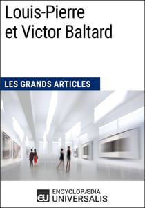 Louis-Pierre et Victor Baltard - Les Grands Articles d'Universalis