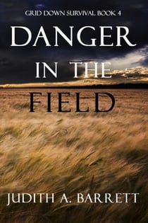 Danger in the Field - Grid-Down Conspiracy Thriller, #4