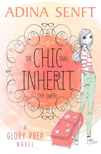 The Chic Shall Inherit the Earth - Glory Prep, #6