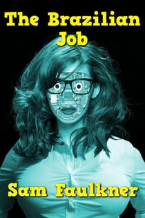 The Brazilian Job - The Further Adventures Of Fembot Sally, #2