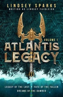 Atlantis Legacy: Volume 1 - Atlantis Legacy Omnibus, #1