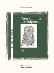 Nous sommes des énigmes - Notes