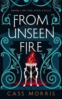 From Unseen Fire - The Aven Cycle