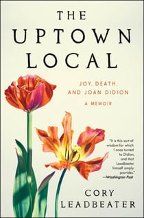 The Uptown Local - Joy, Death, and Joan Didion: A Memoir
