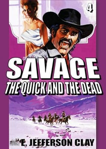 Savage 04: The Quick and the Dead (A Clint Savage Adult Western) - Savage (A Clint Savage Adult Western), #4