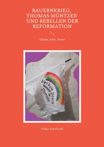 Bauernkrieg, Thomas Müntzer und Rebellen der Reformation - Glaube, Eifer, Terror
