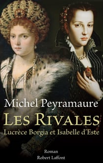 Les rivales - Lucrèce Borgia et Isabelle d'Este