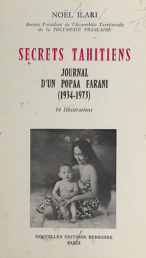 Secrets tahitiens - Journal d'un popaa farani, 1934-1973