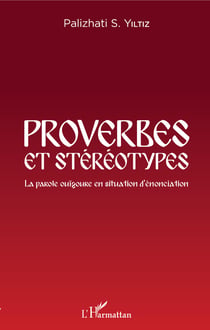 Proverbes et stéréotypes - La parole ouïgoure en situation d'énonciation