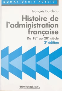 Histoire de l'administration française : du 18e au 20e siècle