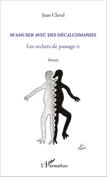 M'amuser avec les décalcomanies - Les archets de passage II - Roman