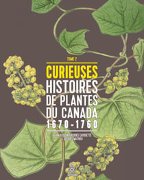 Curieuses histoires de plantes du Canada, tome 2 - 1670-1760