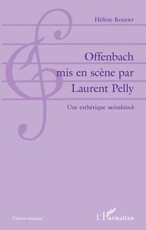 Offenbach mis en scène par Laurent Pelly - Une esthétique "métakitsch"