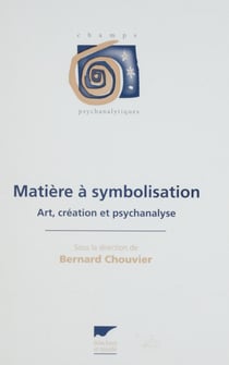 Matière à symbolisation - Art, création et psychanalyse
