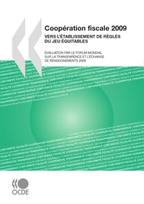 Coopération fiscale 2009 - Vers l'établissement de règles du jeu équitables:
