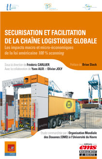 Sécurisation et facilitation de la chaîne logistique globale - Les impacts macro et micro-économiques de la loi américaine 100% scanning