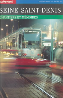 Seine-Saint-Denis - Chantiers et mémoires