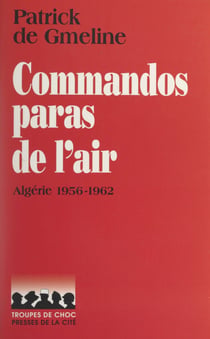 Commandos paras de l'air - Algérie, 1956-1962