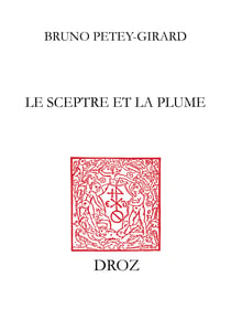 Le Sceptre et la plume - Images du prince protecteur des Lettres de la Renaissance au Grand Siècle