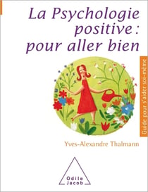 La Psychologie positive: pour aller bien