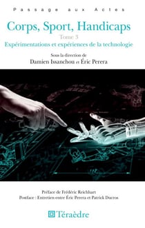 Corps, Sport, Handicaps - Tome 3 - Expérimentations et expériences de la technologie