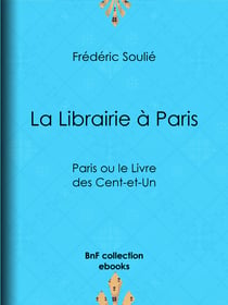 La Librairie à Paris - Paris ou le Livre des Cent-et-Un