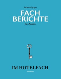 Fachberichte für Azubis im Hotelfach - Ausbildung Hotelfachmann / Hotelfachfrau
