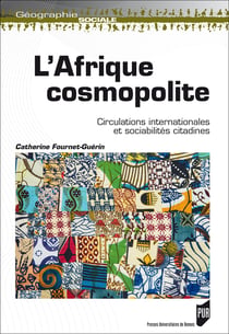 L’Afrique cosmopolite - Circulations internationales et sociabilités citadines