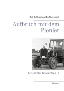 Aufbruch mit dem Pionier - Lengsfelder Geschichten IX