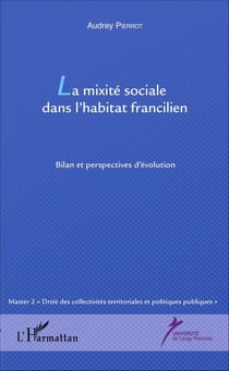 La mixité sociale dans l'habitat francilien - Bilan et perspectives d'évolution