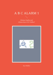 A B C Alarm 1 - Können Sophia und Johann dem A B C helfen?