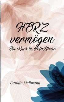 HERZvermögen - Ein Kurs in Selbstliebe